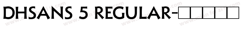 DHSans 5 Regular字体转换